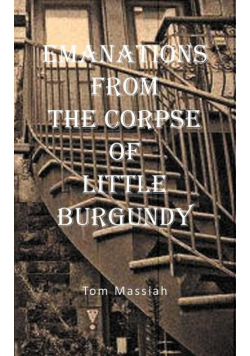 Emanations from the Corpse of Little Burgundy