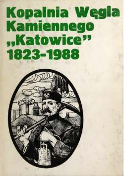 Kopalnia Węgla kamiennego Katowice 1823 1988