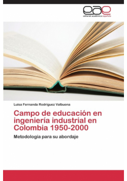 Campo de Educacion En Ingenieria Industrial En Colombia 1950-2000
