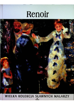 Wielka Kolekcja Sławnych Malarzy tom 18 Renoir