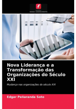 Nova Liderança e a Transformação das Organizações do Século XXI