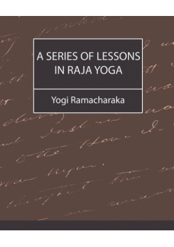 A Series of Lessons in Raja Yoga