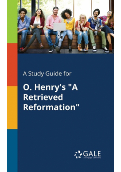 A Study Guide for O. Henry's "A Retrieved Reformation"