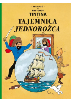 Przygody Tintina. T.11 Tajemnica Jednorożca