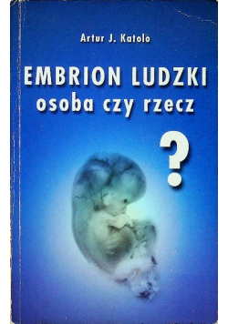 Embrion ludzki Osoba czy rzecz