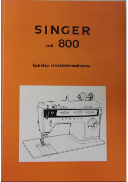 Singer serii 800 Instrukcja remontowo-montażowa