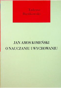 Jan Amos Komeński o nauczaniu i wychowaniu