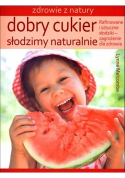 Dobry cukier. Słodzimy naturalnie