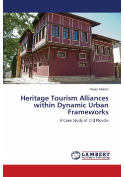 Heritage Tourism Alliances within Dynamic Urban Frameworks
