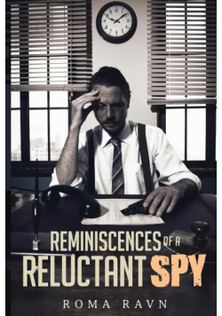 Reminiscences of a Reluctant Spy
