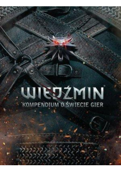 Wiedźmin. Kompendium o świecie gier