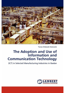 The Adoption and Use of Information and Communication Technology