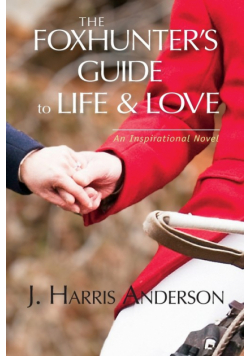 The Foxhunter's Guide to Life & Love