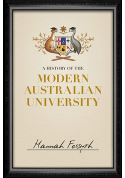 A History of the Modern Australian University