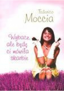 Wybacz, ale będę ci mówiła skarbie - F. Moccia