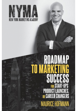 Roadmap to Marketing Success for Start-ups, Product Launches, or Career Changers