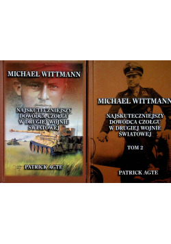 Michael Wittmann Najskuteczniejszy dowódca czołgu w drugiej wojnie światowej tom 1 i 2