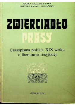 Zwierciadło prasy Czasopisma polskie XIX wieku o literaturze rosyjskiej