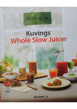 Kuvings Whole Slow Juicer Recipe Book