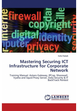 Mastering Securing ICT Infrastructure for Corporate Network