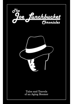 The Joe Lunchbucket Chronicles