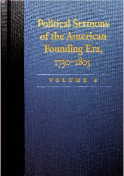 Political Sermons of the American Founding Era 1730 - 1805 volume 2