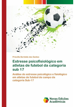 Estresse psicofisiológico em atletas de futebol da categoria sub 17