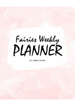 Cute Fairies Weekly Planner (8x10 Softcover Log Book / Tracker / Planner)