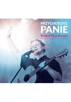 Przychodzisz Panie płyta CD