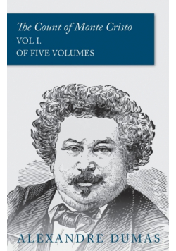 The Count of Monte Cristo - Vol I. (In Five Volumes)