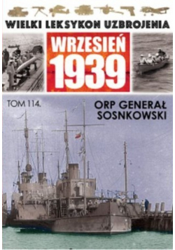 Wielki leksykon uzbrojenia Wrzesień 1939 tom 114 ORP Generał Sosnkowski