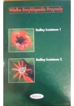 Wielka Encyklopedia Przyrody Rośliny kwiatowe tom I i II
