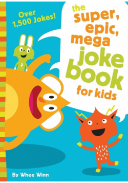 The Super, Epic, Mega Joke Book for Kids