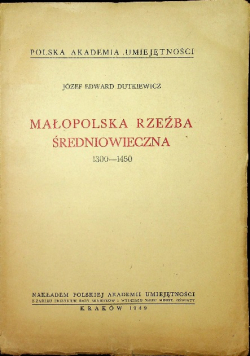 Małopolska rzeźba średniowiecza 1300 1450 1949 r.