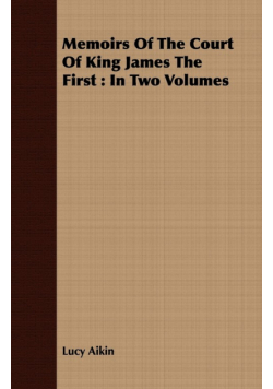 Memoirs Of The Court Of King James The First