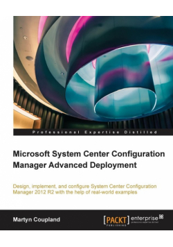 Microsoft System Center Configuration Manager Advanced Deployment
