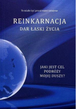 Reinkarnacja. Dar łaski życia