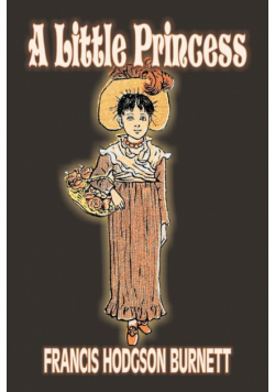 A Little Princess by Frances Hodgson Burnett, Juvenile Fiction, Classics, Family