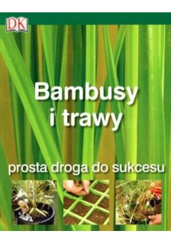 Bambusy i trawy. Prosta droga do sukcesu
