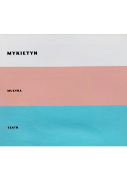 Mykietyn Muzyka Teatr CD Nowa