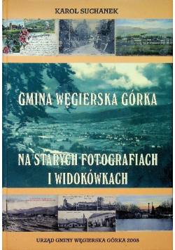 Gmina Węgierska Górka na starych fotografiach i widokówkach