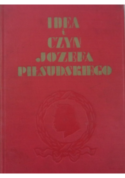 Idea i czyn Józefa Piłsudskiego 1934 r.