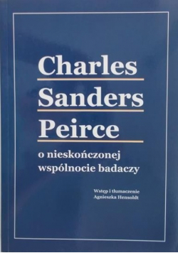 Charles Sanders Peirce o nieskończonej wspólnocie badaczy