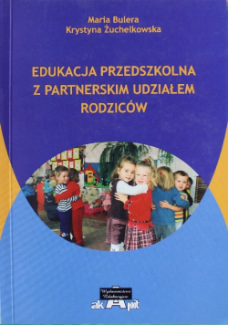 Edukacja przedszkolna z partnerskim udziałem rodziców