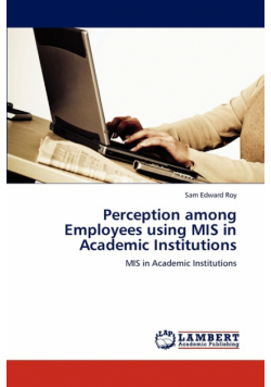 Perception among Employees using MIS in Academic Institutions