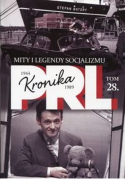 Kronika PRL 1944 1989 tom 28 Mity i legendy socjalizmu