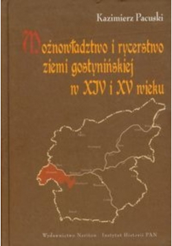 Możnowładztwo i rycerstwo ziemi gostynińskiej w XIV i XV wieku