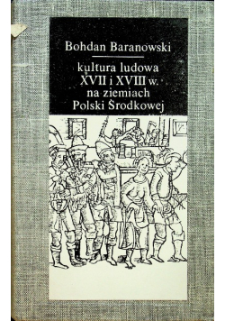 Kultura ludowa XVII I XVIII w. na ziemiach Polski Środkowej