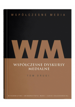 Współczesne media Tom 2 Współczesne dyskursy medialne