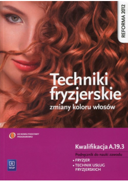 Techniki fryzjerskie zmiany kolorów włosów Podręcznik do nauki zawodu Kwalifikacja A.19.3